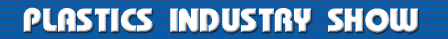 PLASTICS INDUSTRY SHOW